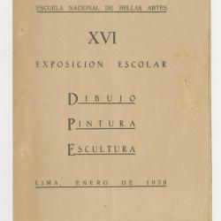"Escuela Nacional de Bellas Artes. XVI Exposición Escolar Dibujo, Pintura, Escultura". 