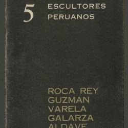 "5 escultores peruanos: Roca Rey, Guzman, Varela, Galarza, Aldave"